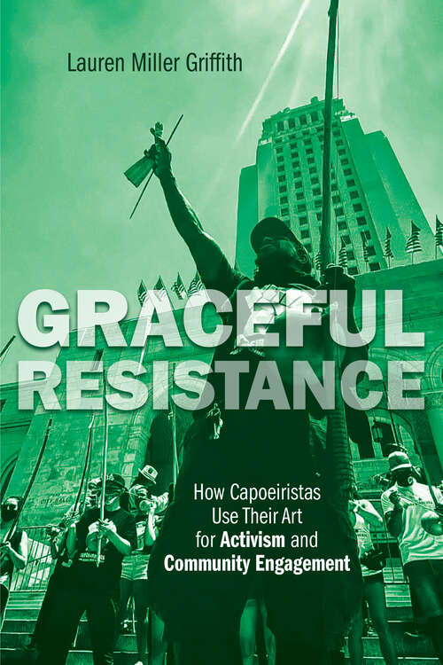 Book cover of Graceful Resistance: How Capoeiristas Use Their Art for Activism and Community Engagement (Interp Culture New Millennium)