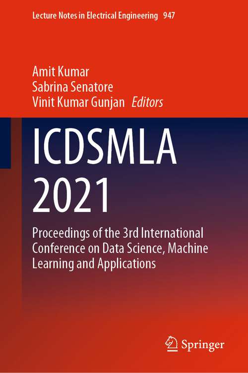 Book cover of ICDSMLA 2021: Proceedings of the 3rd International Conference on Data Science, Machine Learning and Applications (1st ed. 2023) (Lecture Notes in Electrical Engineering #947)