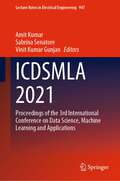 ICDSMLA 2021: Proceedings of the 3rd International Conference on Data Science, Machine Learning and Applications (Lecture Notes in Electrical Engineering #947)