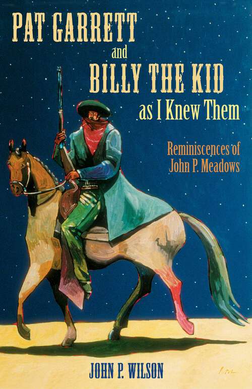 Book cover of Pat Garrett and Billy the Kid as I Knew Them: Reminiscences of John P. Meadows
