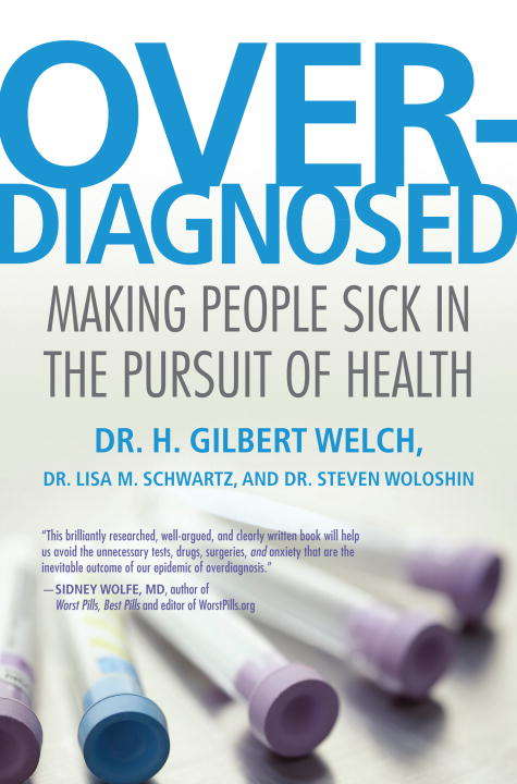 Book cover of Overdiagnosed: Making People Sick in the Pursuit of Health