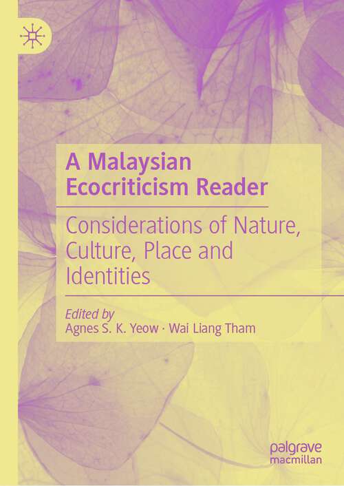 Book cover of A Malaysian Ecocriticism Reader: Considerations of Nature, Culture, Place and Identities (1st ed. 2024)