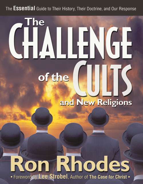 Book cover of The Challenge of the Cults and New Religions: The Essential Guide to Their History, Their Doctrine, and Our Response