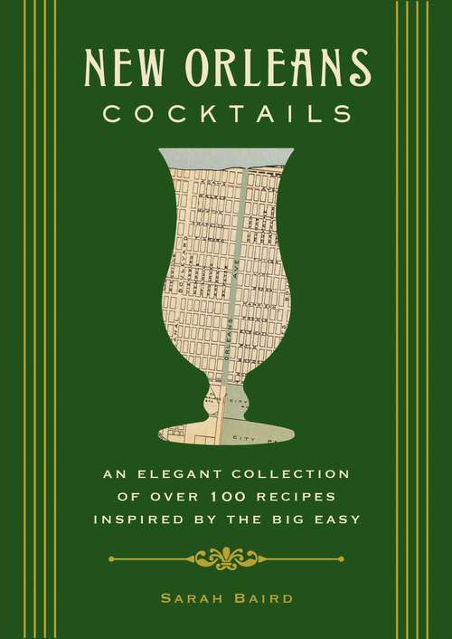 Book cover of New Orleans Cocktails: An Elegant Collection of Over 100 Recipes Inspired by the Big Easy (City Cocktails)
