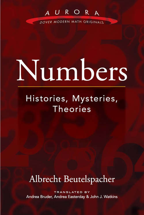 Numbers: Histories, Mysteries, Theories (Aurora: Dover Modern Math Originals)