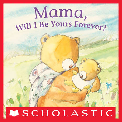 Book cover of Mama, Will I Be Yours Forever?