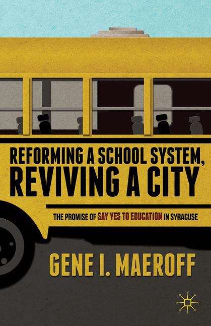 Book cover of Reforming a School System, Reviving a City: The Promise of Say Yes to Education in Syracuse
