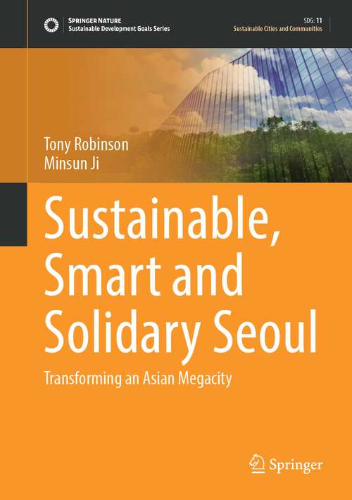Sustainable, Smart and Solidary Seoul: Transforming an Asian Megacity (Sustainable Development Goals Series)