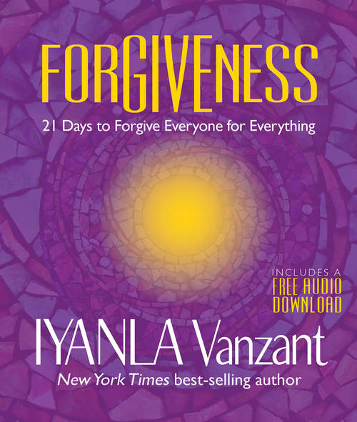 Book cover of Forgiveness: 21 Days To Forgive Everyone For Everything (Iyanla Live! Ser.)