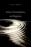 Action, Contemplation and Happiness: An Essay on Aristotle
