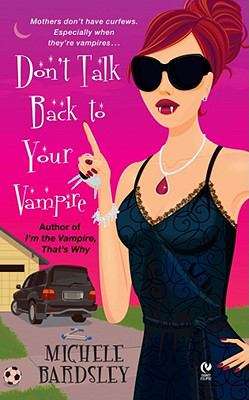 Book cover of Don't Talk Back To Your Vampire