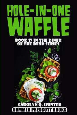 Hole-in-one Waffle (Book 17 in the Diner of the Dead Series)