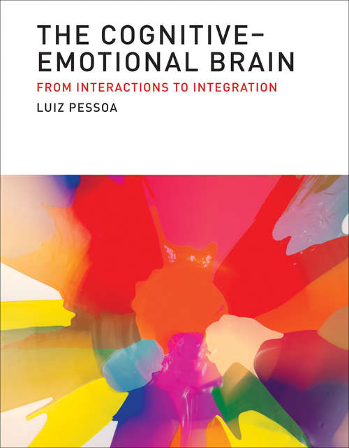 Book cover of The Cognitive-Emotional Brain: From Interactions to Integration (The\mit Press Ser.)