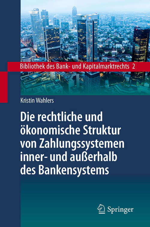 Book cover of Die rechtliche und ökonomische Struktur von Zahlungssystemen inner- und außerhalb des Bankensystems