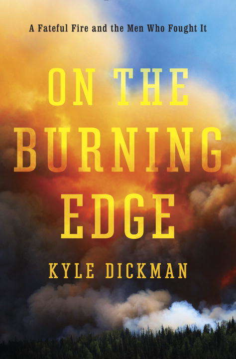 Book cover of On the Burning Edge: A Fateful Fire and the Men Who Fought It