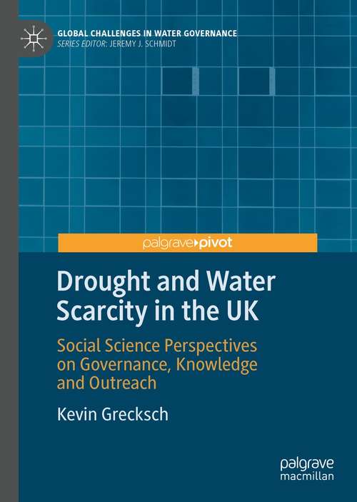 Book cover of Drought and Water Scarcity in the UK: Social Science Perspectives on Governance, Knowledge and Outreach (1st ed. 2021) (Global Challenges in Water Governance)