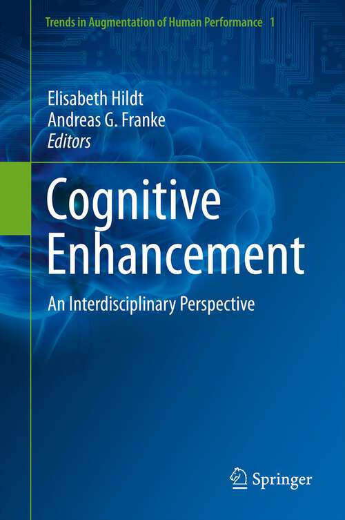 Cognitive Enhancement: An Interdisciplinary Perspective (Trends in Augmentation of Human Performance #1)