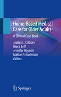 Home-Based Medical Care for Older Adults: A Clinical Case Book