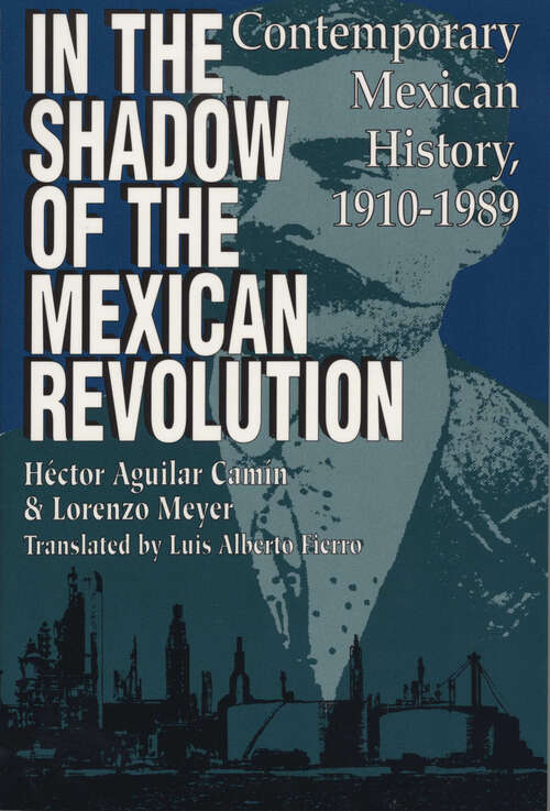 Book cover of In the Shadow of the Mexican Revolution: Contemporary Mexican History, 1910-1989