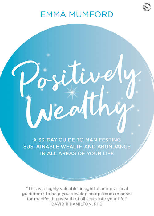 Book cover of Positively Wealthy: A 33-day guide to manifesting sustainable wealth and abundance in all areas of your life