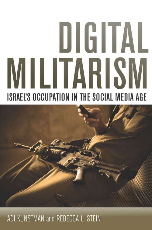 Book cover of Digital Militarism: Israel's Occupation in the Social Media Age