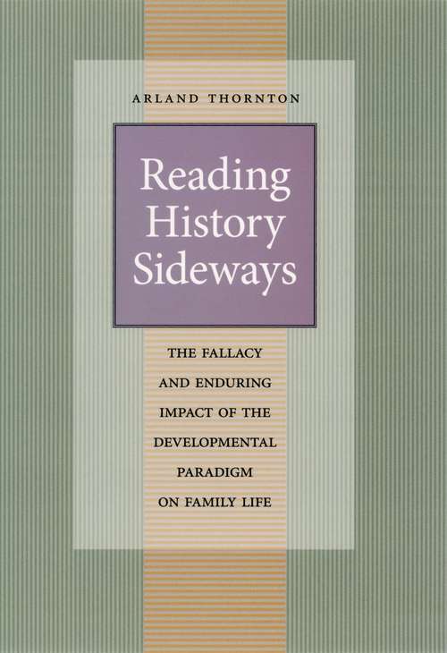 Book cover of Reading History Sideways: The Fallacy and Enduring Impact of the Developmental Paradigm on Family Life