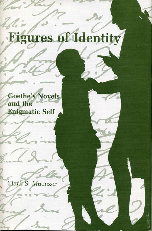 Book cover of Figures of Identity: Goethe’s Novels and the Enigmatic Self (G - Reference, Information and Interdisciplinary Subjects)