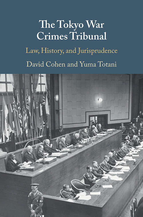 The Tokyo War Crimes Tribunal: Law, History, and Jurisprudence