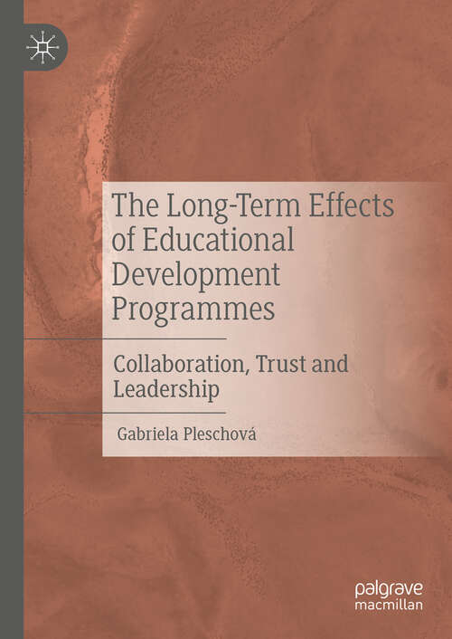 Book cover of The Long-Term Effects of Educational Development Programmes: Collaboration, Trust and Leadership