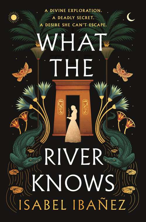 Book cover of What the River Knows (Secrets of the Nile Duology)
