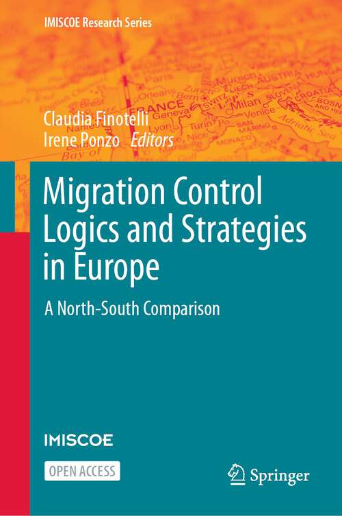 Book cover of Migration Control Logics and Strategies in Europe: A North-South Comparison (1st ed. 2023) (IMISCOE Research Series)