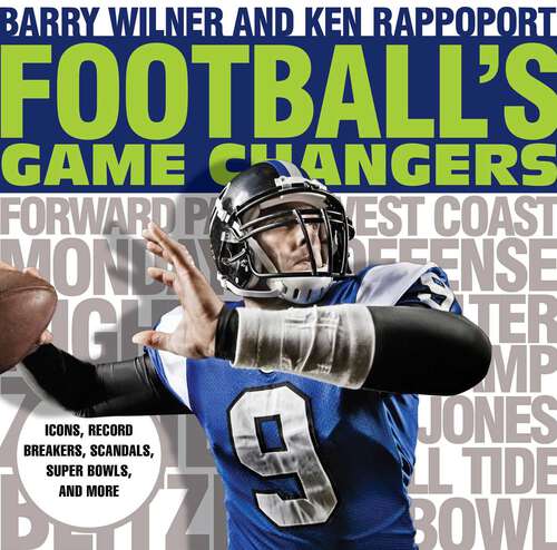 Book cover of Football's Game Changers: Icons, Record Breakers, Scandals, Super Bowls, and More (Game Changers)