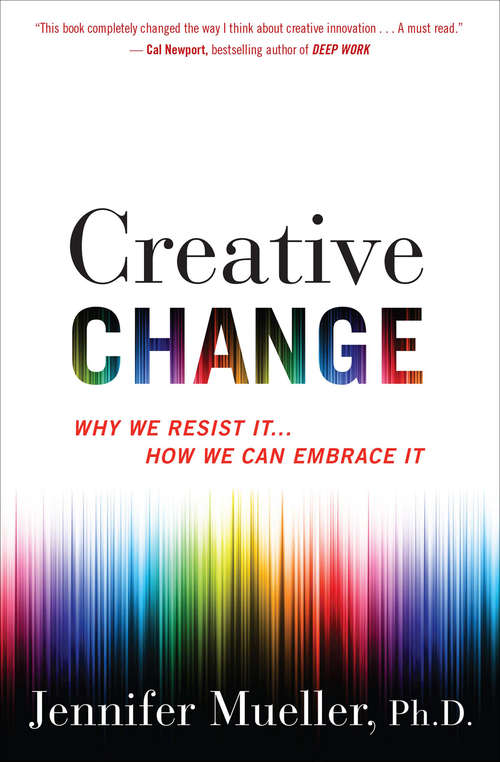 Book cover of Creative Change: Why We Resist It . . . How We Can Embrace It