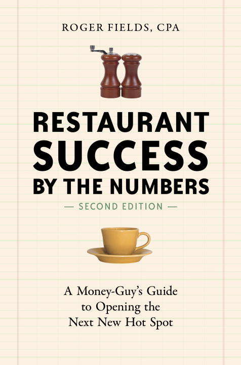 Book cover of Restaurant Success by the Numbers, Second Edition: A Money-Guy's Guide to Opening the Next New Hot Spot