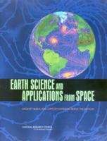 Book cover of Earth Science And Applications From Space: Urgent Needs And Opportunities To Serve The Nation
