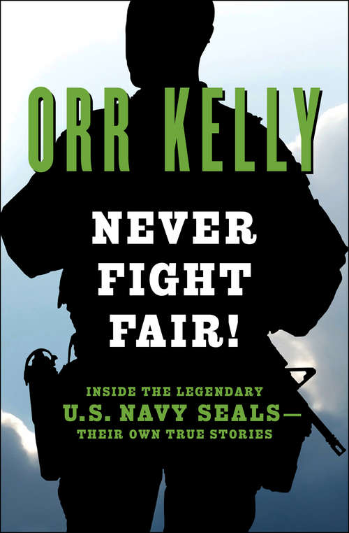 Book cover of Never Fight Fair!: Inside the Legendary U.S. Navy SEALs—Their Own True Stories