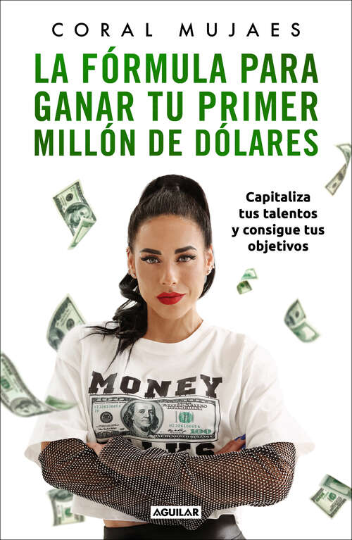 Book cover of La fórmula para ganar tu primer millón de dólares: Capitaliza tus talentos y consigue tus objetivos