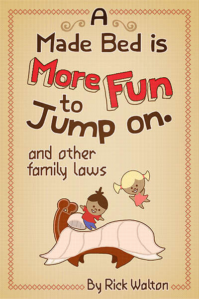 Book cover of A Made Bed Is More Fun to Jump On and Other Family Laws