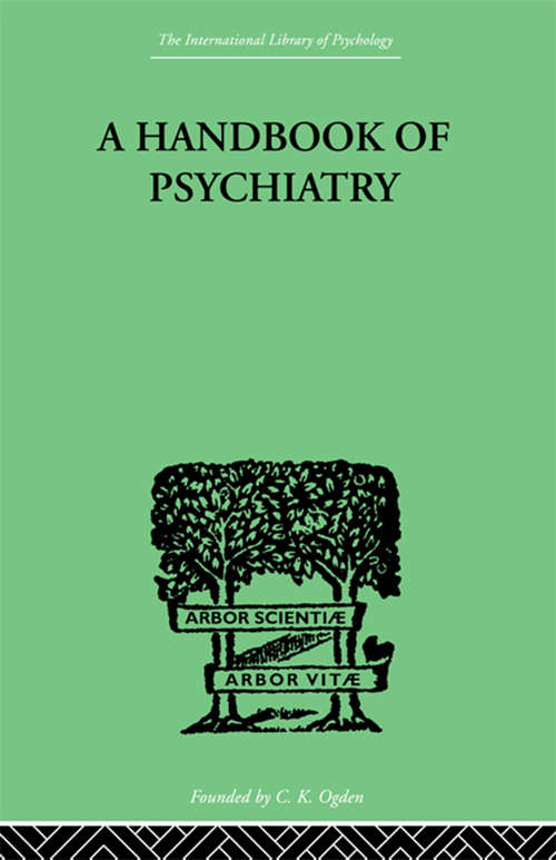 Book cover of A Handbook Of Psychiatry (International Library Of Psychology)