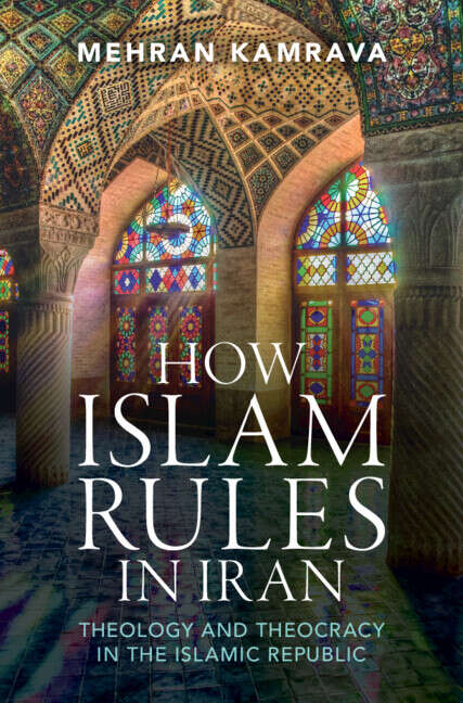 Book cover of How Islam Rules in Iran: Theology and Theocracy in the Islamic Republic