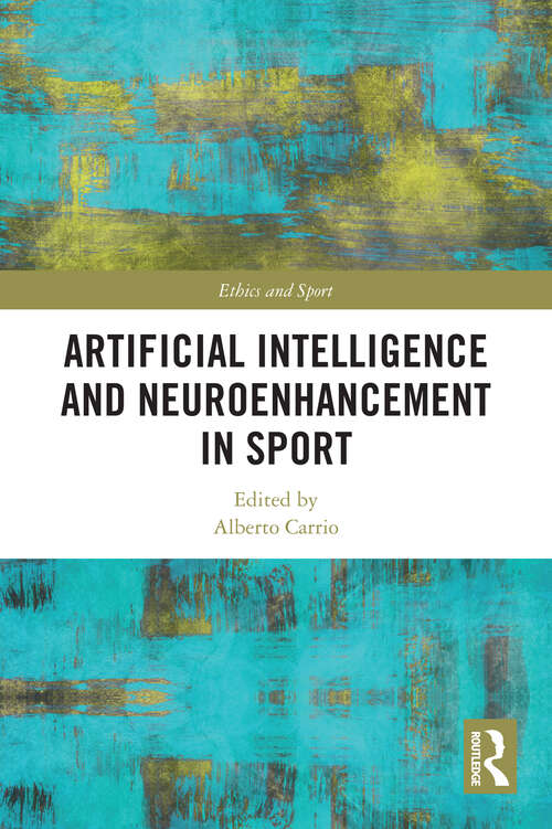Book cover of Artificial Intelligence and Neuroenhancement in Sport (1) (Ethics and Sport)