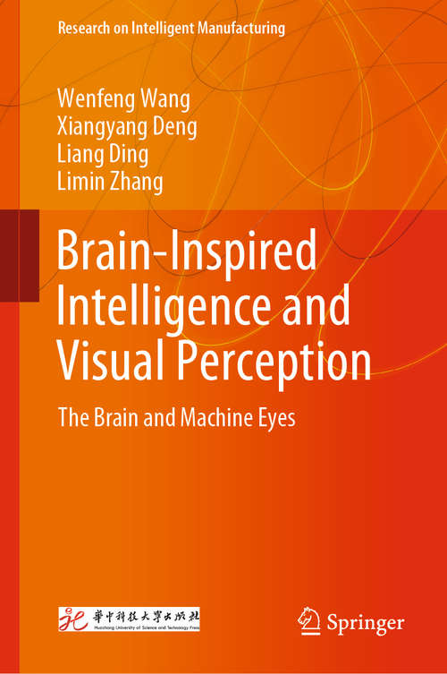 Brain-Inspired Intelligence and Visual Perception: The Brain And Machine Eyes (Research on Intelligent Manufacturing)