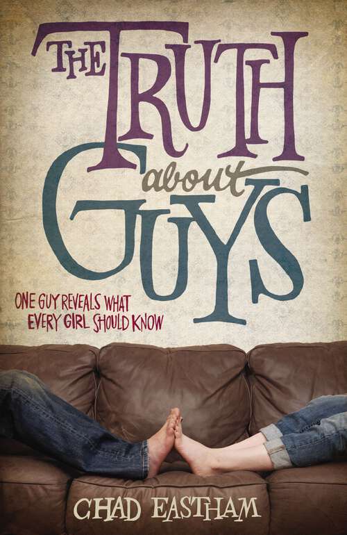Book cover of The Truth About Guys: One Guy Reveals What Every Girl Should Know