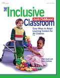 The Inclusive Early Childhood Classroom: Easy Ways to Adapt Learning Centers for All Children