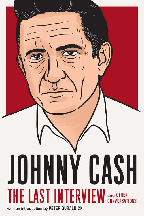 Book cover of Johnny Cash: and Other Conversations (The Last Interview Series)