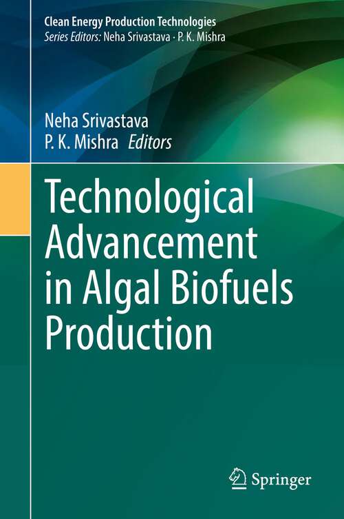 Technological Advancement in Algal Biofuels Production (Clean Energy Production Technologies)