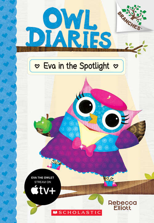 Book cover of Eva in the Spotlight: A Branches Book (Owl Diaries #13)