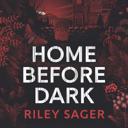 Book cover of Home Before Dark: 'Clever, twisty, spine-chilling' Ruth Ware