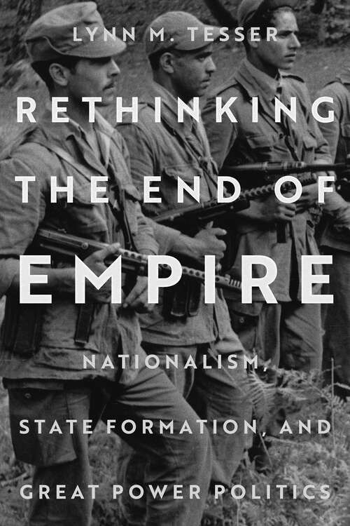 Book cover of Rethinking the End of Empire: Nationalism, State Formation, and Great Power Politics