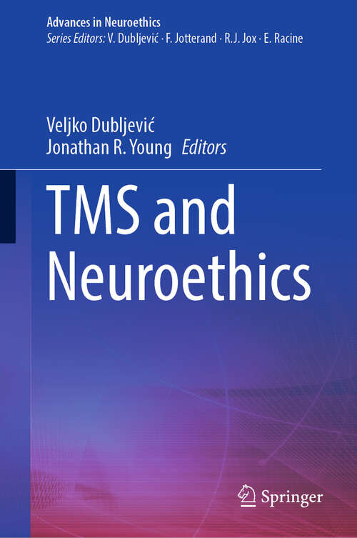 Book cover of TMS and Neuroethics (Advances in Neuroethics)